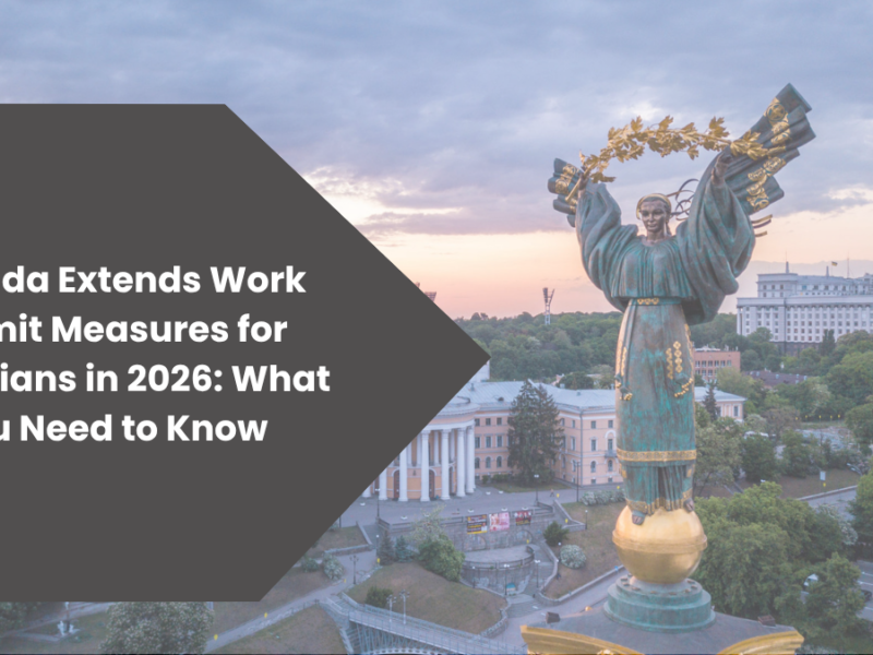 Canada Extends Work Permit Measures for Ukrainians in 2026: What You Need to Know